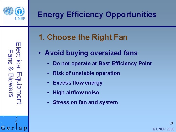 Energy Efficiency Opportunities 1. Choose the Right Fan Electrical Equipment Fans & Blowers •