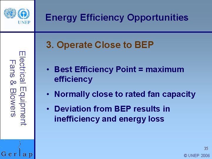 Energy Efficiency Opportunities 3. Operate Close to BEP Electrical Equipment Fans & Blowers •