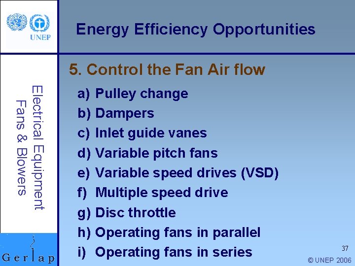 Energy Efficiency Opportunities 5. Control the Fan Air flow Electrical Equipment Fans & Blowers