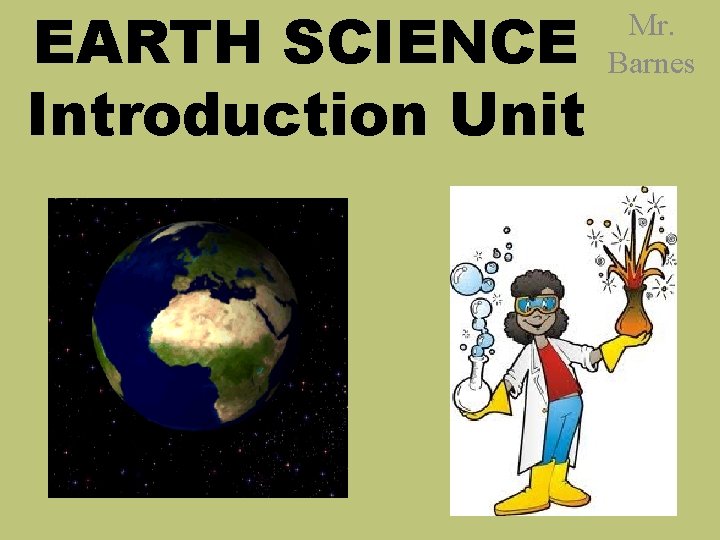 EARTH SCIENCE Introduction Unit Mr. Barnes 