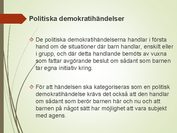 Politiska demokratihändelser De politiska demokratihändelserna handlar i första hand om de situationer där barn