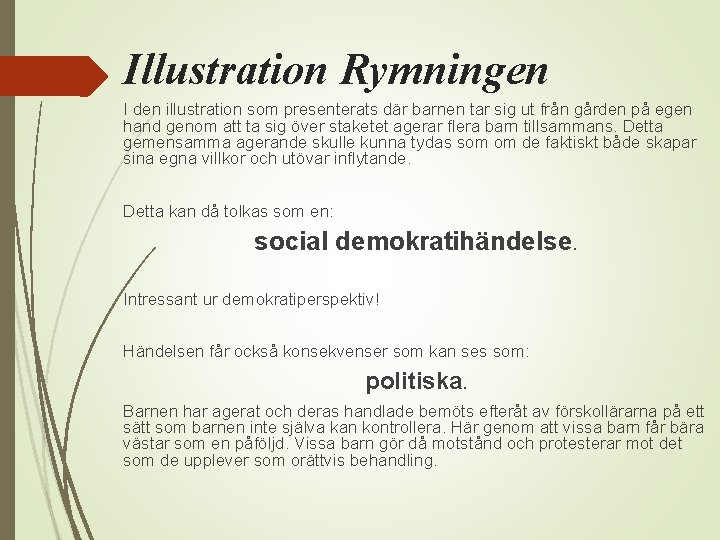 Illustration Rymningen I den illustration som presenterats där barnen tar sig ut från gården