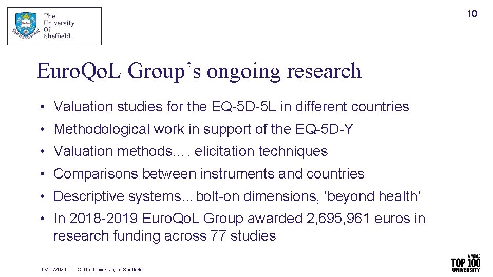 10 Euro. Qo. L Group’s ongoing research • Valuation studies for the EQ-5 D-5