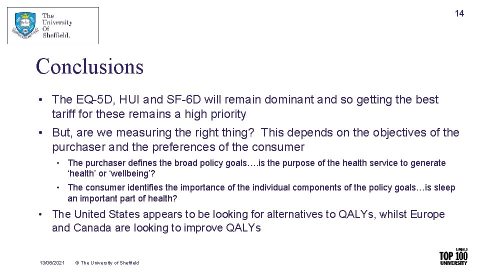 14 Conclusions • The EQ-5 D, HUI and SF-6 D will remain dominant and