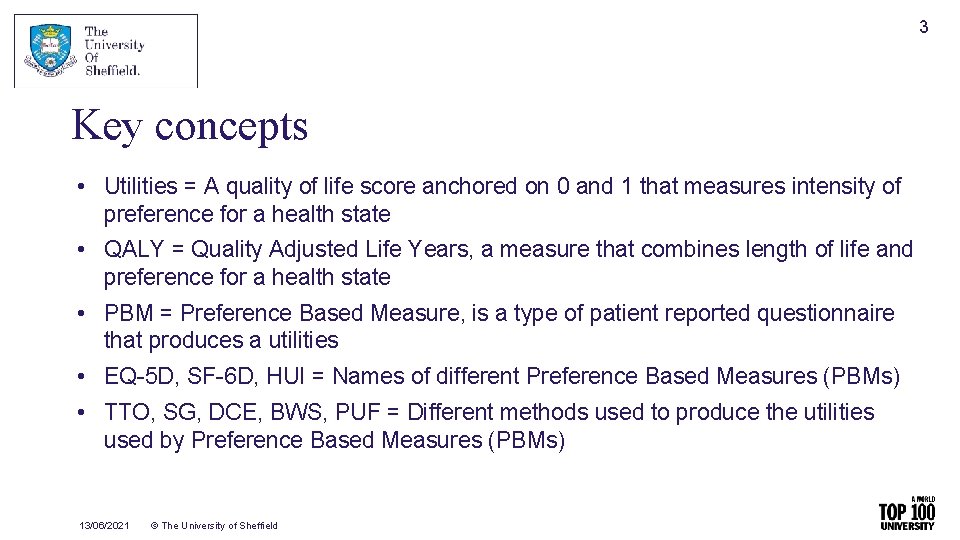 3 Key concepts • Utilities = A quality of life score anchored on 0