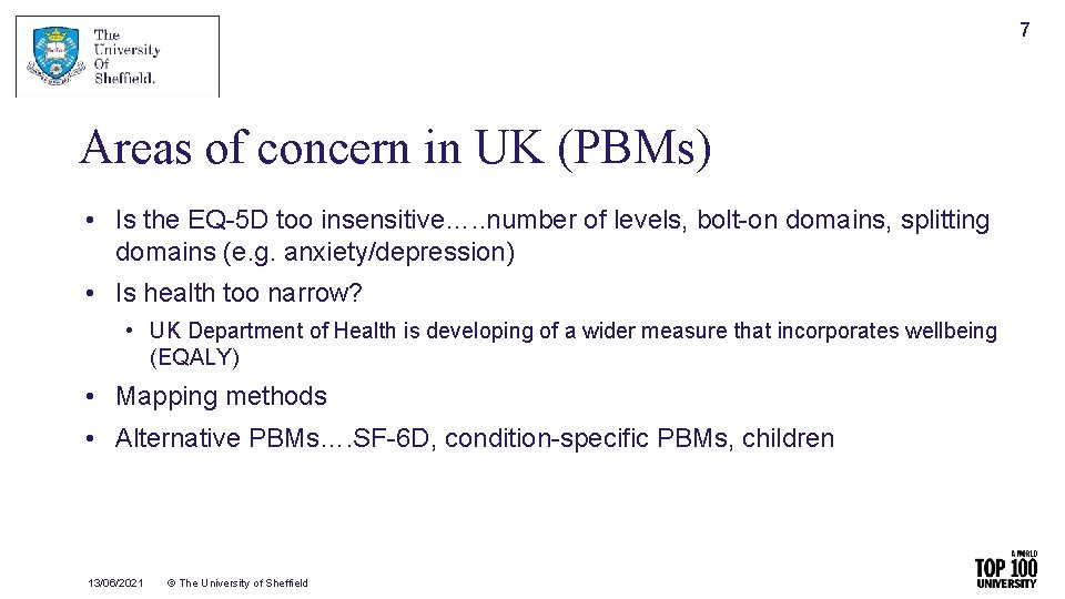7 Areas of concern in UK (PBMs) • Is the EQ-5 D too insensitive….