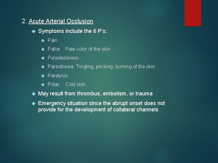 2. Acute Arterial Occlusion Symptoms include the 6 P’s: Pain Pallor: Pale color of
