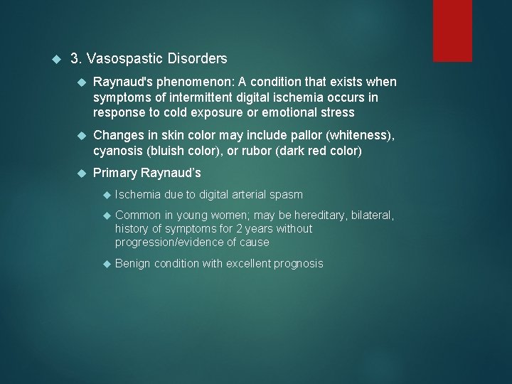  3. Vasospastic Disorders Raynaud's phenomenon: A condition that exists when symptoms of intermittent