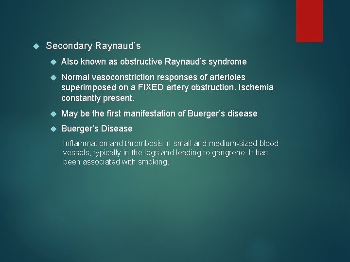  Secondary Raynaud’s Also known as obstructive Raynaud’s syndrome Normal vasoconstriction responses of arterioles