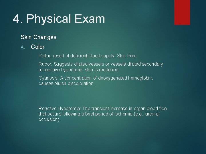4. Physical Exam Skin Changes A. Color Pallor: result of deficient blood supply: Skin