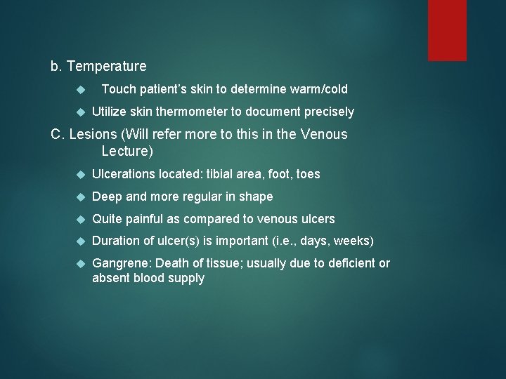 b. Temperature Touch patient’s skin to determine warm/cold Utilize skin thermometer to document precisely