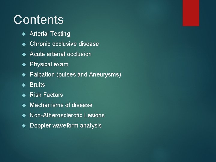 Contents Arterial Testing Chronic occlusive disease Acute arterial occlusion Physical exam Palpation (pulses and