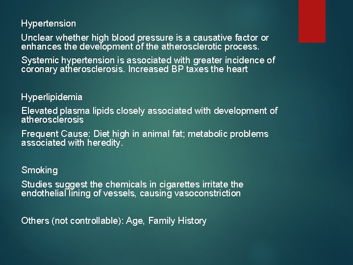 Hypertension Unclear whether high blood pressure is a causative factor or enhances the development