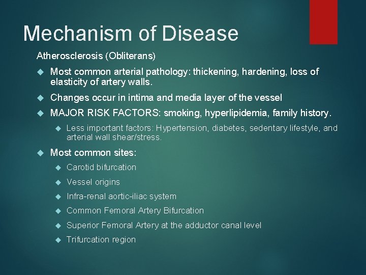 Mechanism of Disease Atherosclerosis (Obliterans) Most common arterial pathology: thickening, hardening, loss of elasticity