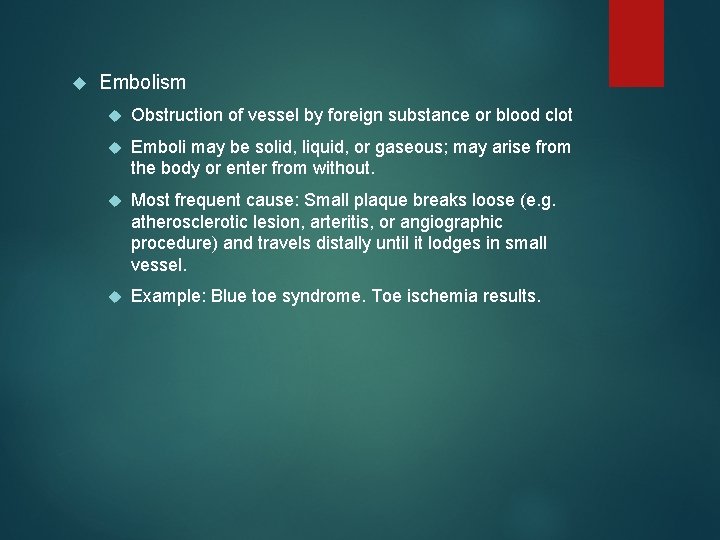  Embolism Obstruction of vessel by foreign substance or blood clot Emboli may be
