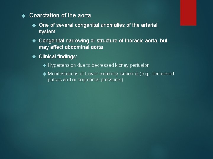  Coarctation of the aorta One of several congenital anomalies of the arterial system