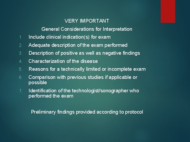 VERY IMPORTANT General Considerations for Interpretation 1. Include clinical indication(s) for exam 2. Adequate