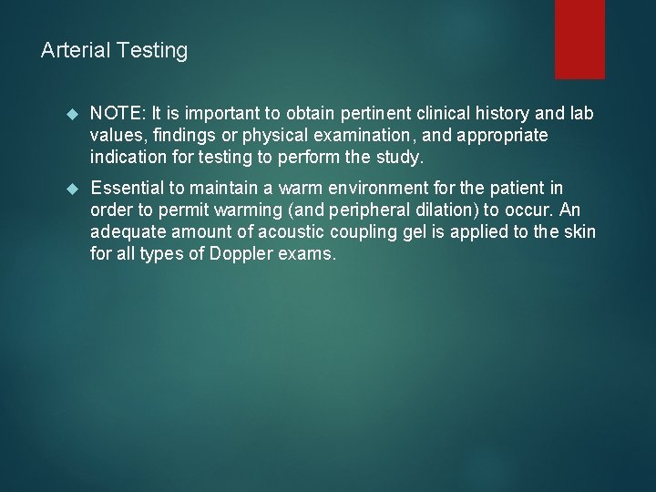 Arterial Testing NOTE: It is important to obtain pertinent clinical history and lab values,