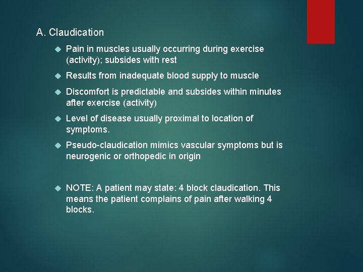 A. Claudication Pain in muscles usually occurring during exercise (activity); subsides with rest Results