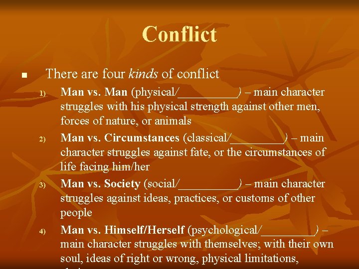 Conflict n There are four kinds of conflict 1) 2) 3) 4) Man vs.