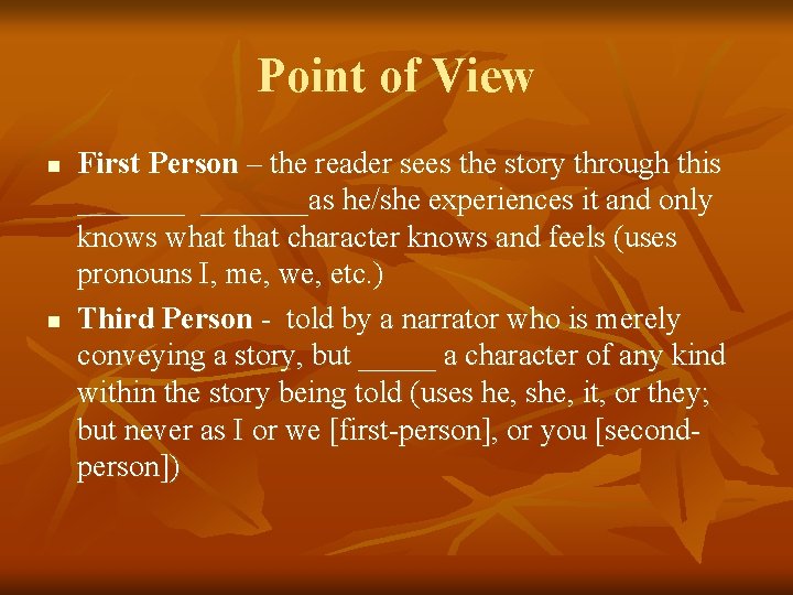 Point of View n n First Person – the reader sees the story through