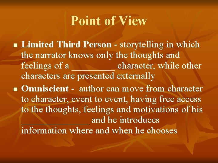 Point of View n n Limited Third Person - storytelling in which the narrator