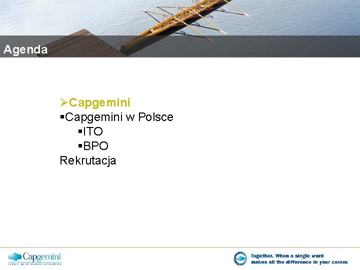 Agenda ØCapgemini §Capgemini w Polsce §ITO §BPO Rekrutacja 