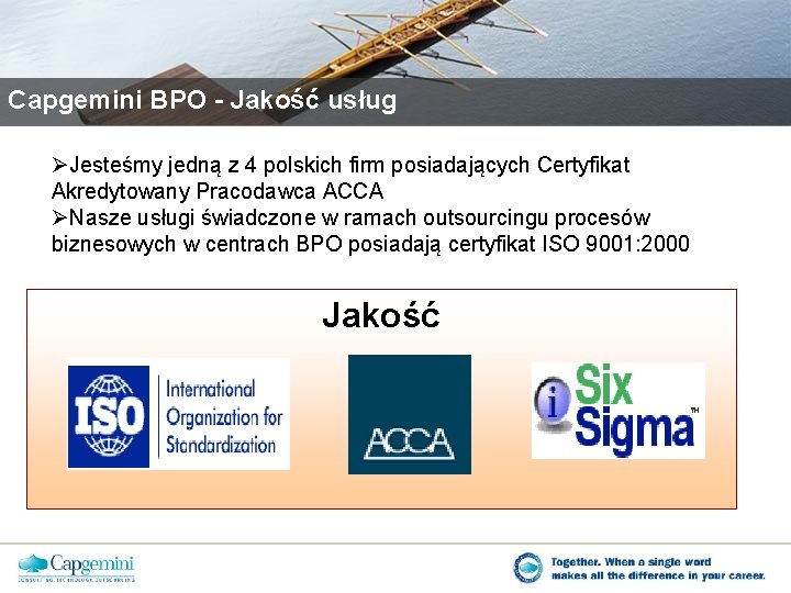 Capgemini BPO - Jakość usług ØJesteśmy jedną z 4 polskich firm posiadających Certyfikat Akredytowany
