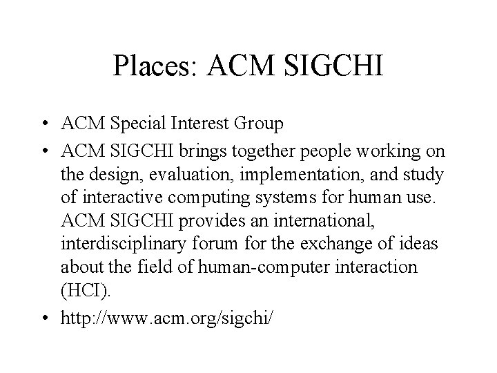 Places: ACM SIGCHI • ACM Special Interest Group • ACM SIGCHI brings together people