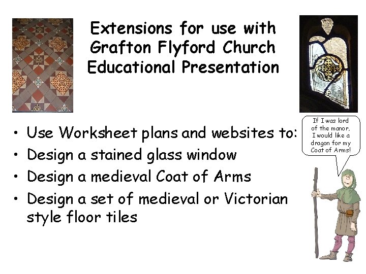 Extensions for use with Grafton Flyford Church Educational Presentation • • Use Worksheet plans