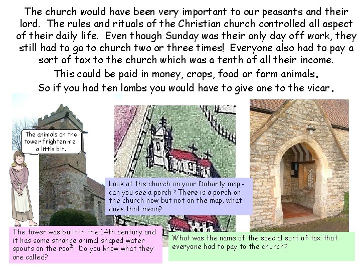 The church would have been very important to our peasants and their lord. The