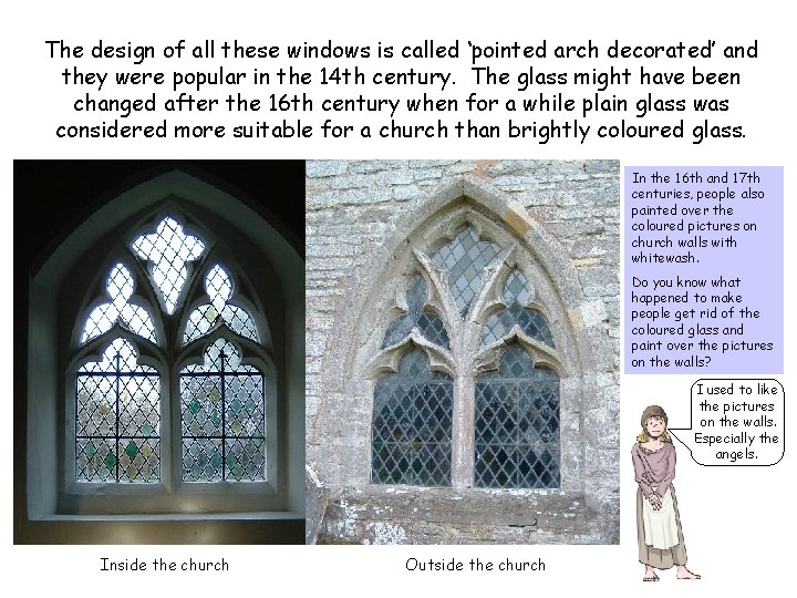 The design of all these windows is called ‘pointed arch decorated’ and they were