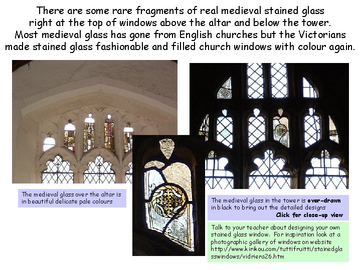 There are some rare fragments of real medieval stained glass right at the top
