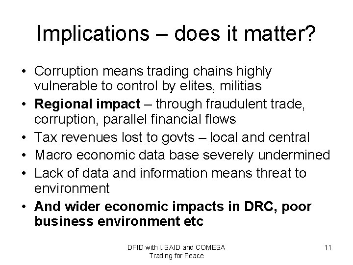 Implications – does it matter? • Corruption means trading chains highly vulnerable to control
