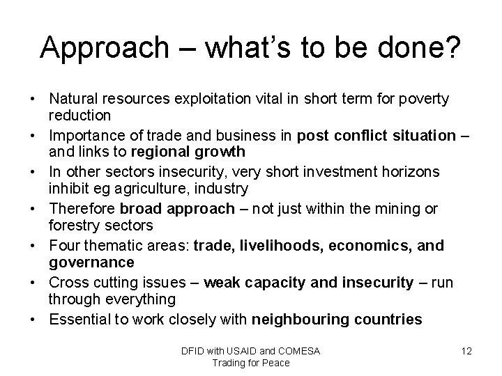 Approach – what’s to be done? • Natural resources exploitation vital in short term