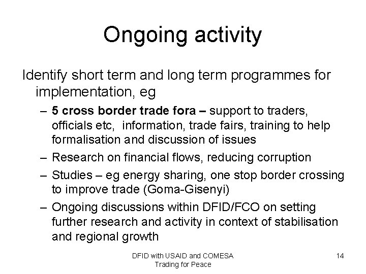 Ongoing activity Identify short term and long term programmes for implementation, eg – 5