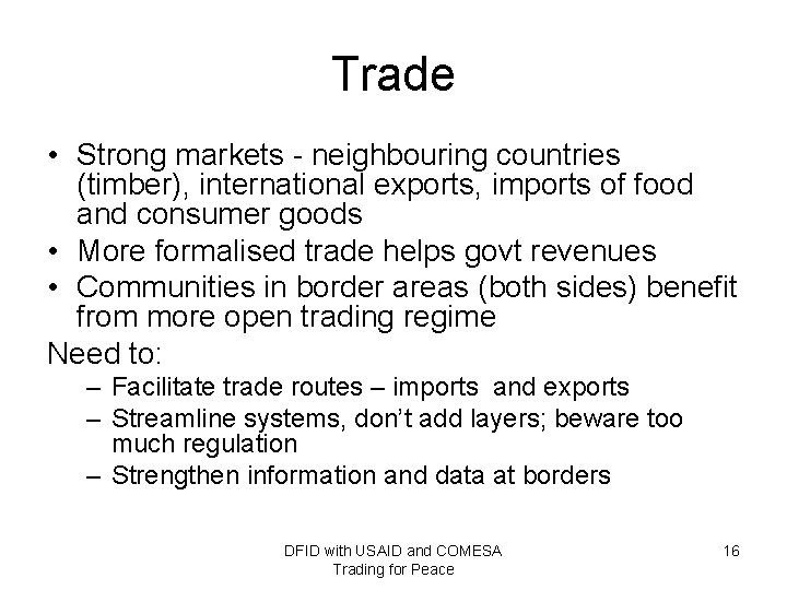 Trade • Strong markets - neighbouring countries (timber), international exports, imports of food and