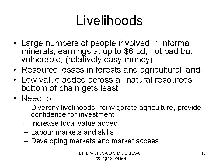 Livelihoods • Large numbers of people involved in informal minerals, earnings at up to