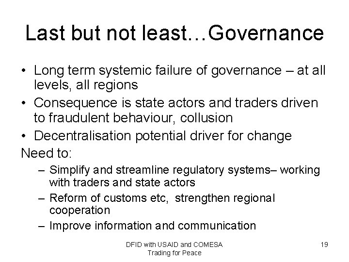 Last but not least…Governance • Long term systemic failure of governance – at all