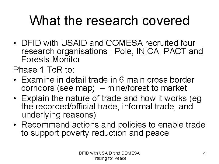 What the research covered • DFID with USAID and COMESA recruited four research organisations
