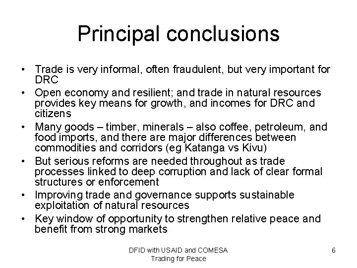 Principal conclusions • Trade is very informal, often fraudulent, but very important for DRC