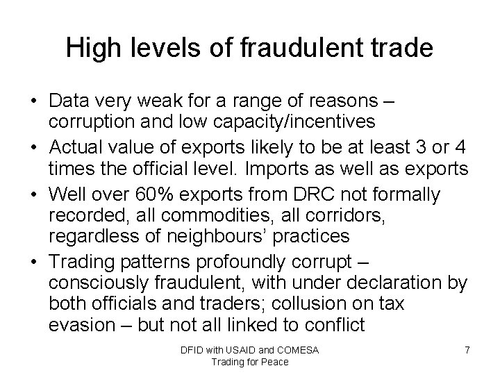 High levels of fraudulent trade • Data very weak for a range of reasons
