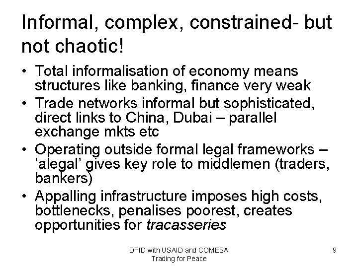 Informal, complex, constrained- but not chaotic! • Total informalisation of economy means structures like