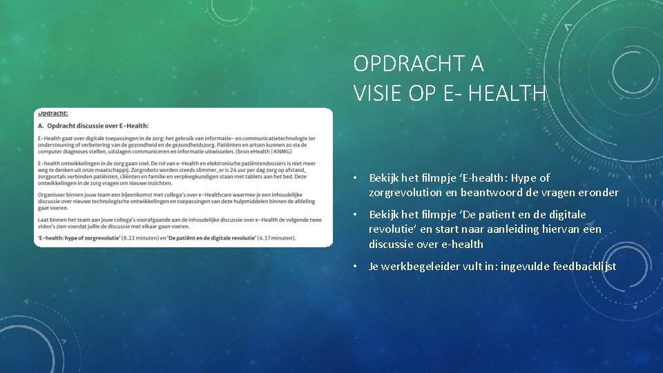 OPDRACHT A VISIE OP E- HEALTH • Bekijk het filmpje ‘E-health: Hype of zorgrevolution