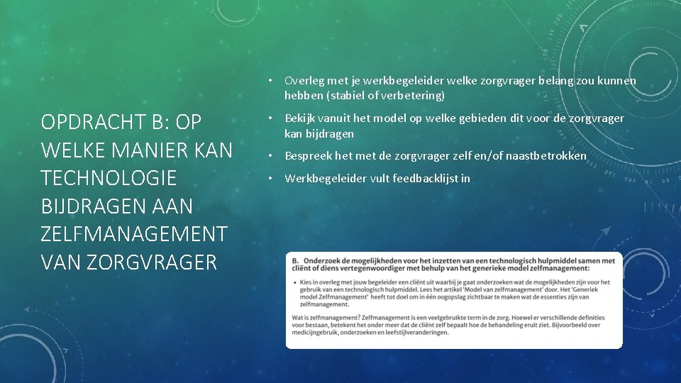  • Overleg met je werkbegeleider welke zorgvrager belang zou kunnen hebben (stabiel of