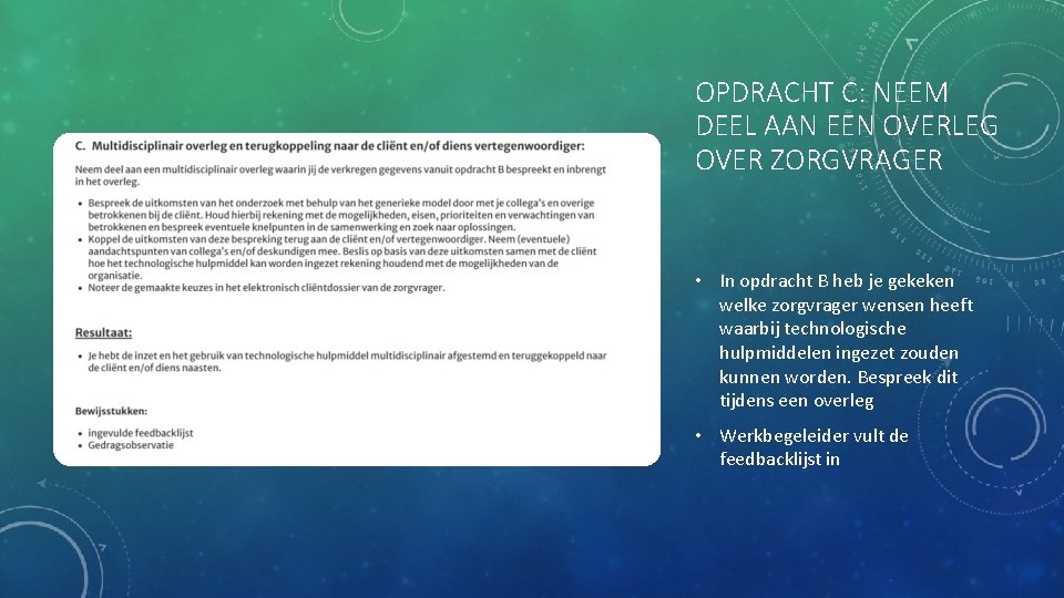 OPDRACHT C: NEEM DEEL AAN EEN OVERLEG OVER ZORGVRAGER • In opdracht B heb