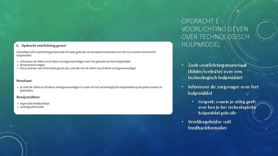 OPDRACHT E VOORLICHTING GEVEN OVER TECHNOLOGISCH HULPMIDDEL • Zoek voorlichtingsmateriaal (folder/website) over een technologisch