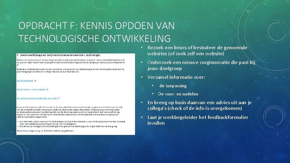 OPDRACHT F: KENNIS OPDOEN VAN TECHNOLOGISCHE ONTWIKKELING • Bezoek een beurs of bestudeer de