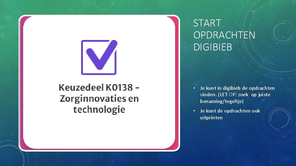 START OPDRACHTEN DIGIBIEB • Je kunt in digibieb de opdrachten vinden. (LET OP: zoek