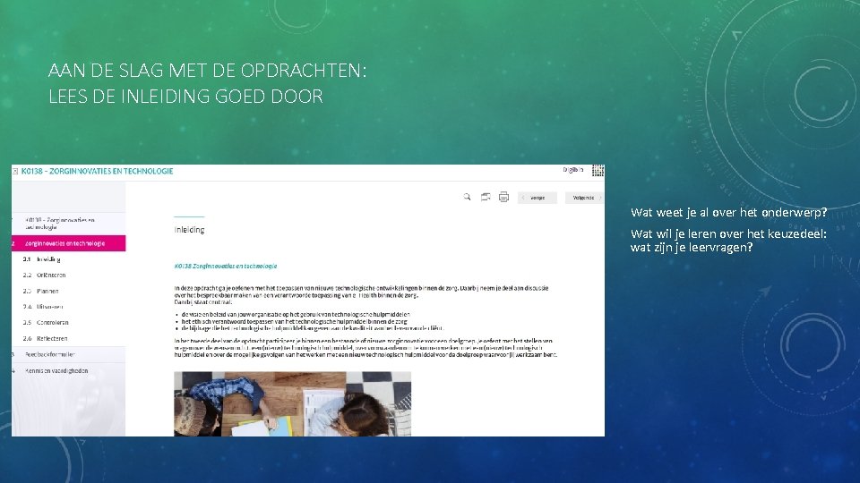 AAN DE SLAG MET DE OPDRACHTEN: LEES DE INLEIDING GOED DOOR Wat weet je
